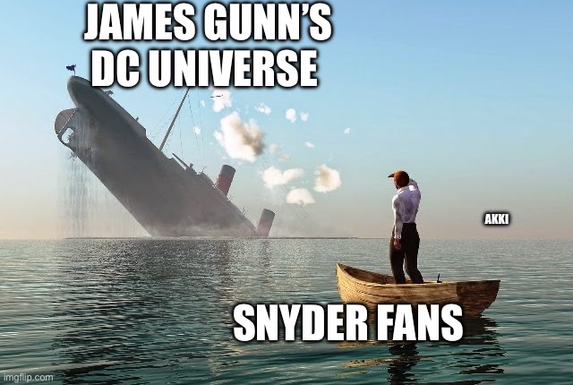 New dc | JAMES GUNN’S DC UNIVERSE; AKKI; SNYDER FANS | image tagged in sinking ship dc | made w/ Imgflip meme maker