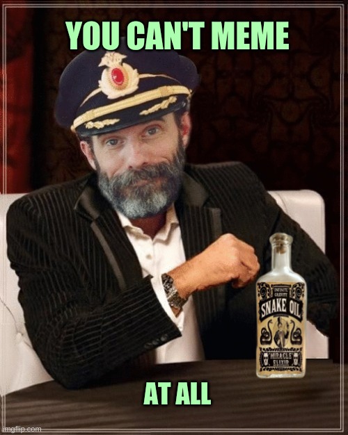 It's Obvious | YOU CAN'T MEME; AT ALL | image tagged in most interesting obvious,the most interesting man in the world,captain obvious,you can't meme,bad memes,what if i told you | made w/ Imgflip meme maker