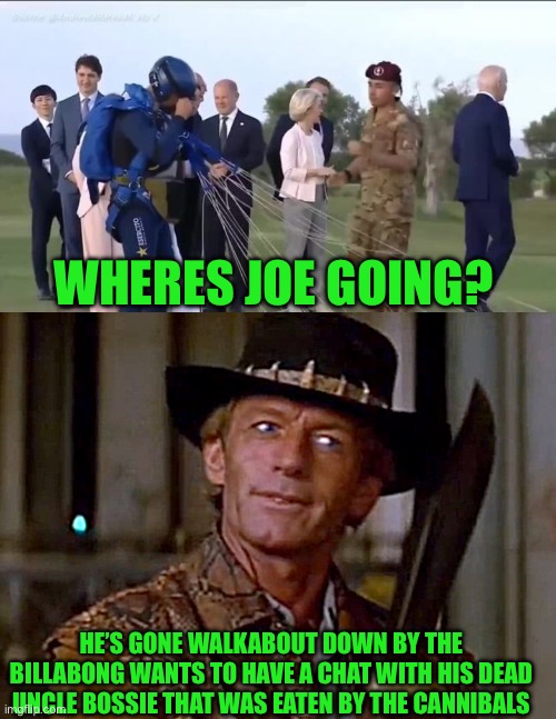 Yep | WHERES JOE GOING? HE’S GONE WALKABOUT DOWN BY THE BILLABONG WANTS TO HAVE A CHAT WITH HIS DEAD UNCLE BOSSIE THAT WAS EATEN BY THE CANNIBALS | image tagged in crocodile dundee knife | made w/ Imgflip meme maker