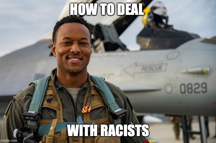 How to deal with racist trolls on the internet | HOW TO DEAL; WITH RACISTS | image tagged in badass,empowerment,relatable | made w/ Imgflip meme maker