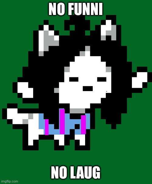 Frisk temmie by Glitter_Pillz | NO FUNNI NO LAUG | image tagged in frisk temmie by glitter_pillz | made w/ Imgflip meme maker