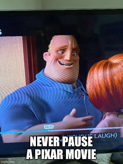 NEVER PAUSE A PIXAR MOVIE | made w/ Imgflip meme maker