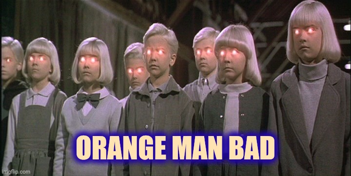 The Cult that destroyed America | ORANGE MAN BAD | image tagged in children of the corn,stupid liberals,trump derangement syndrome,mental illness,orange juice,make america great again | made w/ Imgflip meme maker
