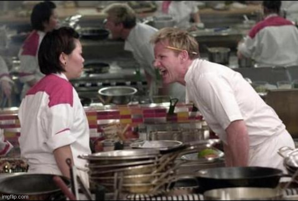 Angry Chef Gordon Ramsay Meme | image tagged in memes,angry chef gordon ramsay | made w/ Imgflip meme maker