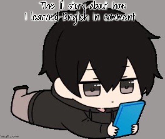Shadow:bored | The lil story about how I learned English in comment | image tagged in shadow bored | made w/ Imgflip meme maker