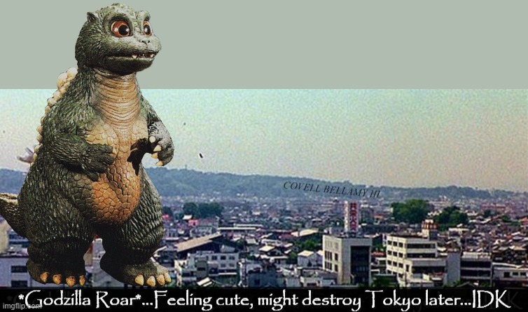 Survival of the . . . cutest? | image tagged in godzilla feeling cute might destroy tokyo,cute,godzilla,lizard,monster,kaiju | made w/ Imgflip meme maker