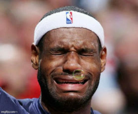Ugly crying LeBron James snot bubble | image tagged in ugly crying lebron james snot bubble | made w/ Imgflip meme maker