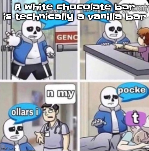 Poppin tags | A white chocolate bar is technically a vanilla bar | image tagged in poppin tags | made w/ Imgflip meme maker