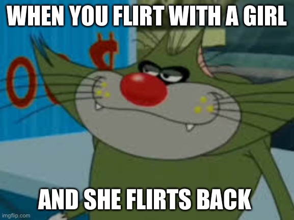 Gay. | WHEN YOU FLIRT WITH A GIRL; AND SHE FLIRTS BACK | image tagged in jack | made w/ Imgflip meme maker