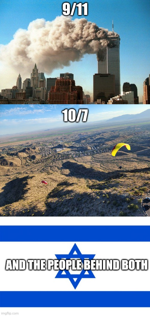 Wake up. | 9/11; 10/7; AND THE PEOPLE BEHIND BOTH | image tagged in meme israel | made w/ Imgflip meme maker