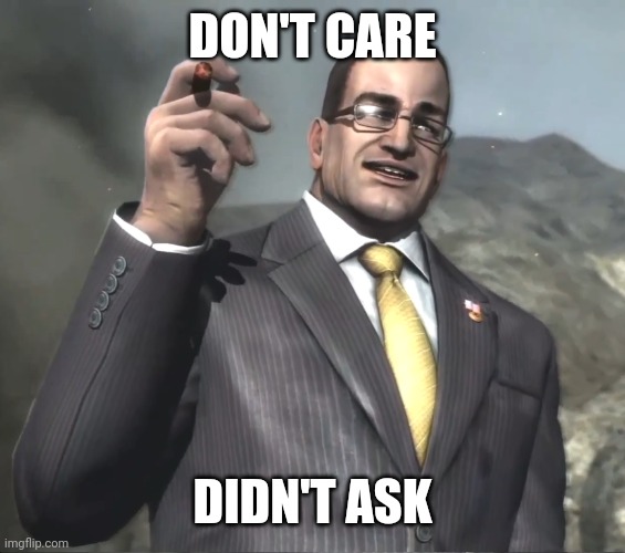 Senator Armstrong | DON'T CARE DIDN'T ASK | image tagged in senator armstrong | made w/ Imgflip meme maker