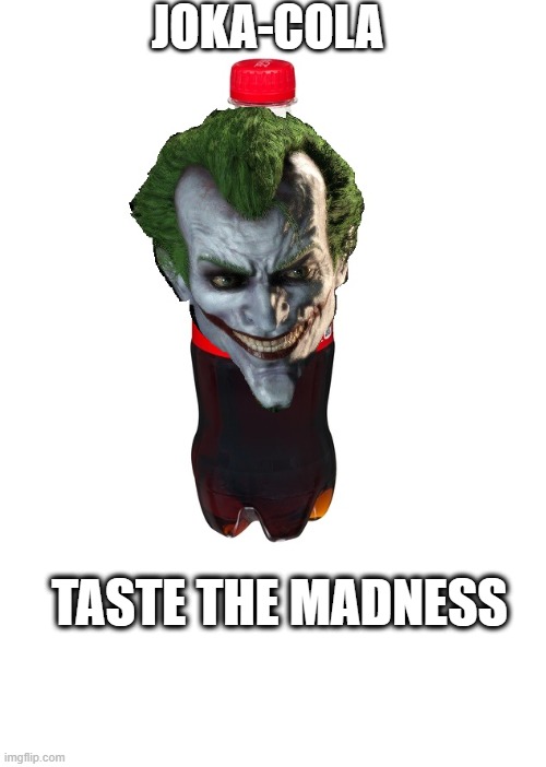 Taste the madness of Joka-cola | JOKA-COLA; TASTE THE MADNESS | image tagged in funny,pun,joker | made w/ Imgflip meme maker