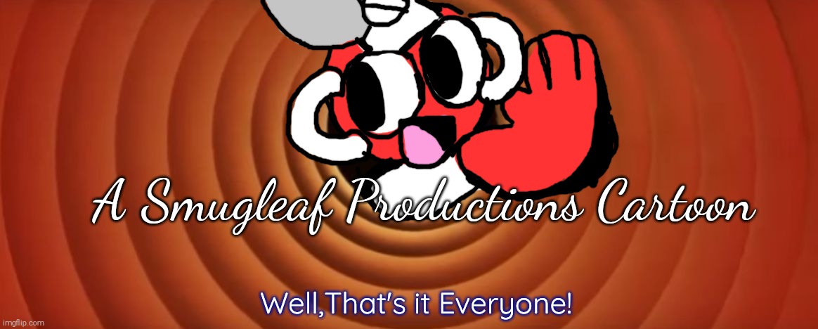 Porky Pig That's All Folks | A Smugleaf Productions Cartoon; Well,That's it Everyone! | image tagged in porky pig that's all folks,cutman,parody | made w/ Imgflip meme maker