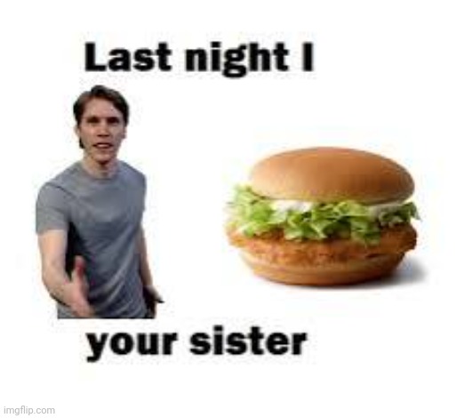 Me when i jerma sandwiched other people's sister | made w/ Imgflip meme maker