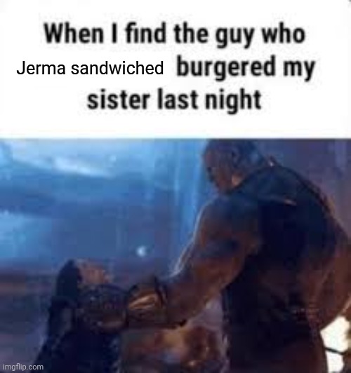 Jerma sandwiched | made w/ Imgflip meme maker