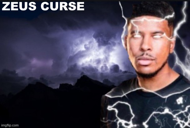 funny lightning man | ZEUS CURSE | image tagged in funny lightning man | made w/ Imgflip meme maker