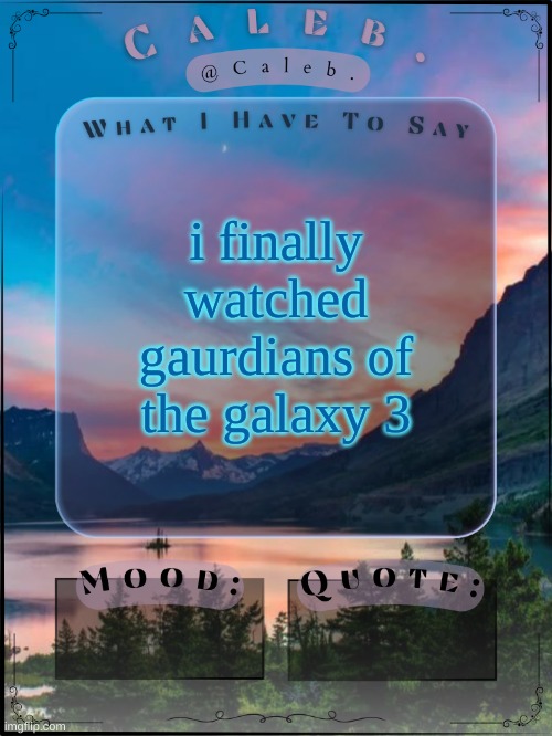 honestly it was pretty sad | i finally watched gaurdians of the galaxy 3 | image tagged in caleb announcement template 2024 | made w/ Imgflip meme maker