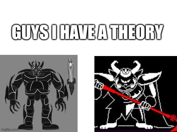 Tronus kinda looking like Asgore now that I'm seeing for once | GUYS I HAVE A THEORY | made w/ Imgflip meme maker