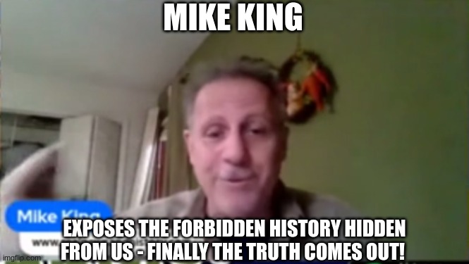 Mike King: Exposes the Forbidden History Hidden From Us - Finally the Truth Comes Out! (Video) 