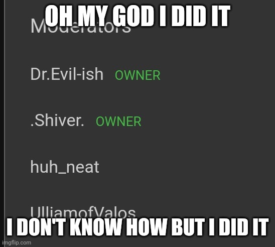 Oh how the mighty have fallen | OH MY GOD I DID IT; I DON'T KNOW HOW BUT I DID IT | made w/ Imgflip meme maker