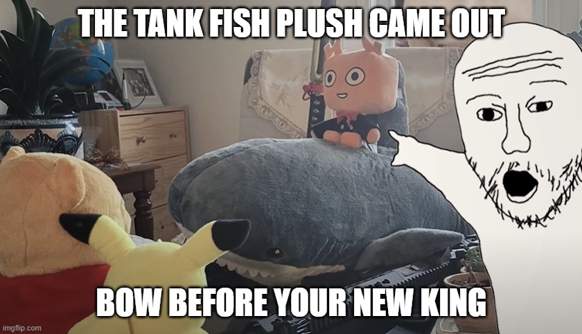 ALL ROOT BEER MUST BE DESTROYED HAIL THE ROOT BEAR GOD | THE TANK FISH PLUSH CAME OUT; BOW BEFORE YOUR NEW KING | image tagged in roblox meme | made w/ Imgflip meme maker