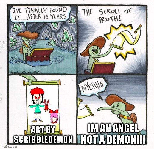 Im an Angel Dont Mistake me for a Demon | IM AN ANGEL NOT A DEMON!!! ART BY SCRIBBLEDEMON | image tagged in memes,the scroll of truth,kirby,ribbon | made w/ Imgflip meme maker