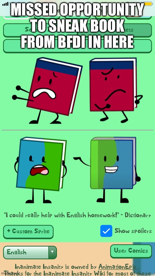 MISSED OPPORTUNITY TO SNEAK BOOK FROM BFDI IN HERE | made w/ Imgflip meme maker
