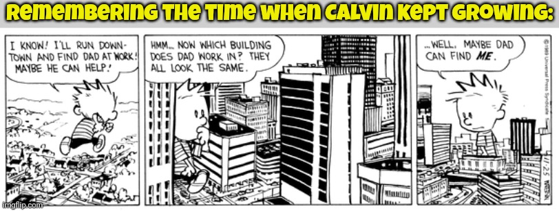 He eventually outgrew the earth & Milky Way. | Remembering the time when Calvin kept growing: | image tagged in calvin and hobbes,giant,comics/cartoons,surrealism | made w/ Imgflip meme maker