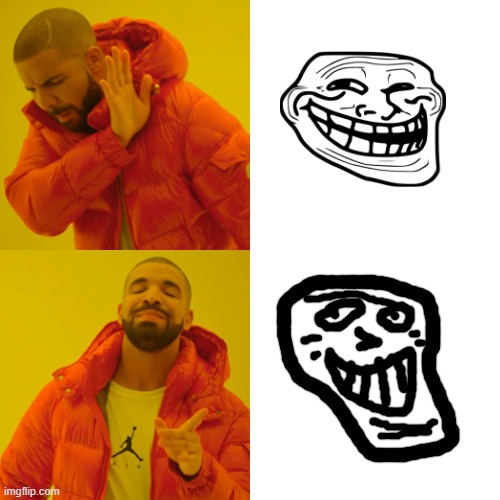 No words are necessary to describe this | image tagged in memes,drake hotline bling,troll face | made w/ Imgflip meme maker