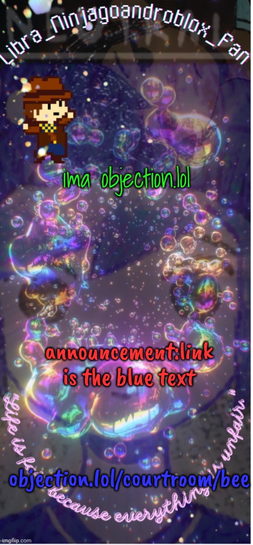 new temp(big ass thanks to .-_Asriel_-.)! | ima objection.lol; announcement:link is the blue text; objection.lol/courtroom/bee | image tagged in new temp big ass thanks to -_asriel_- | made w/ Imgflip meme maker