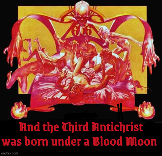ANTICHRIST #3 | And the Third Antichrist was born under a Blood Moon | image tagged in trump's birthday,trump's 78,convicted felon,trump can't vote anymore,give up your guns trump,maga minions | made w/ Imgflip meme maker