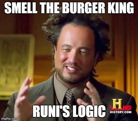 Ancient Aliens | SMELL THE BURGER KING RUNI'S LOGIC | image tagged in memes,ancient aliens | made w/ Imgflip meme maker