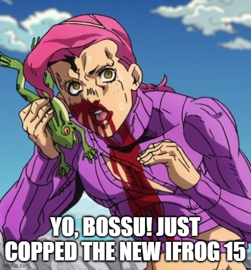 Doppio on the frog phone | YO, BOSSU! JUST COPPED THE NEW IFROG 15 | image tagged in doppio on the frog phone | made w/ Imgflip meme maker