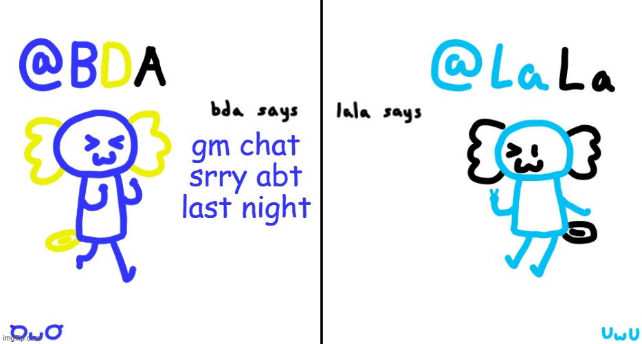 paper ??? | gm chat srry abt last night | image tagged in bda and lala announcment temp | made w/ Imgflip meme maker