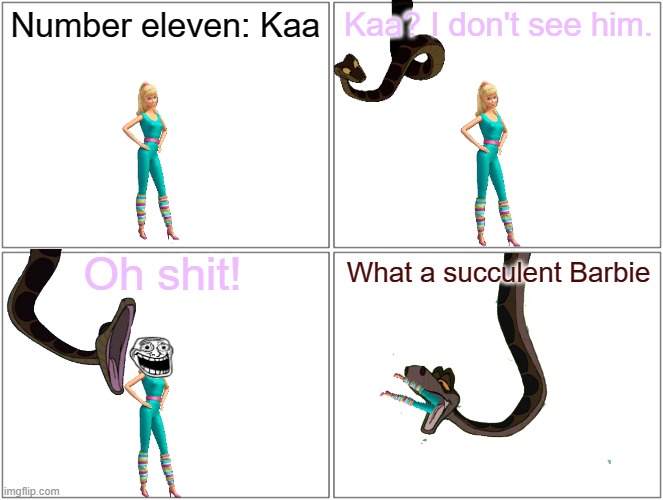 barbie gets eaten by kaa | Number eleven: Kaa; Kaa? I don't see him. Oh shit! What a succulent Barbie | image tagged in memes,blank comic panel 2x2,barbie dies,pwned,kaa | made w/ Imgflip meme maker