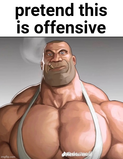 Buff soldier | pretend this is offensive | made w/ Imgflip meme maker
