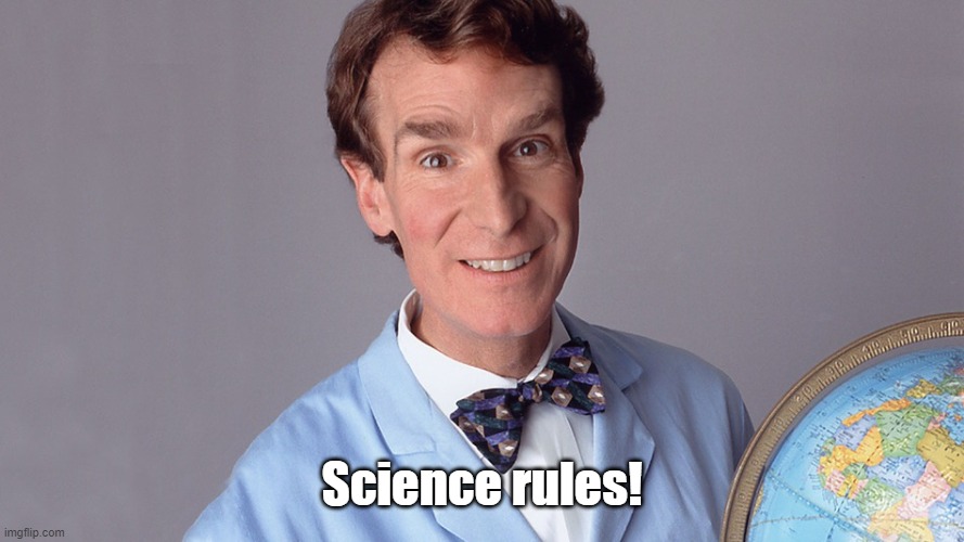 Science Rules! | Science rules! | image tagged in science rules | made w/ Imgflip meme maker