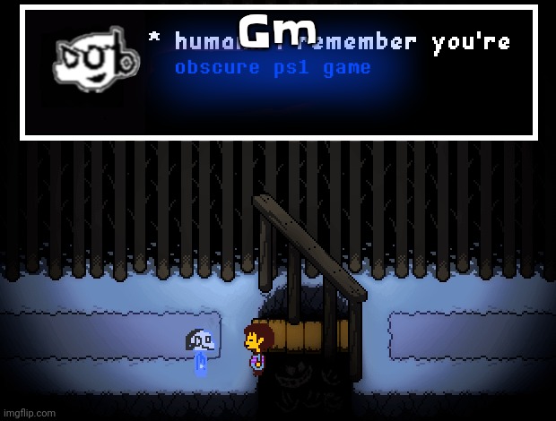 Human I remember you're obscure ps1 game | Gm | image tagged in human i remember you're obscure ps1 game | made w/ Imgflip meme maker