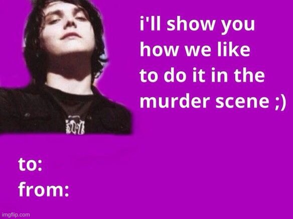 image tagged in mcr,my chemical romance,valentine's day,stuff except in june | made w/ Imgflip meme maker