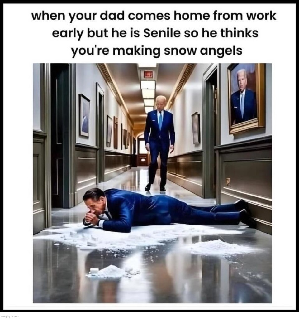 When you're 54 years old and your daddy is too senile to understand you've got a drug problem. | image tagged in where's hunter,dementia joe,senile joe biden,senility,drug addiction,biden crime family | made w/ Imgflip meme maker