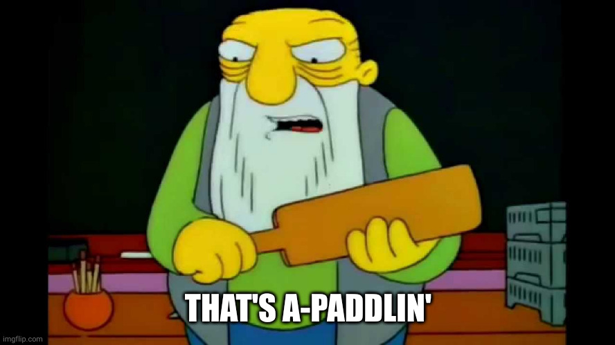 hay tabla | THAT'S A-PADDLIN' | image tagged in hay tabla | made w/ Imgflip meme maker