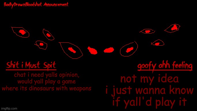 specifically swords, scythes and chainsaws | chat i need yalls opinion, would yall play a game where its dinosaurs with weapons; not my idea i just wanna know if yall'd play it | image tagged in bdb annoucnement | made w/ Imgflip meme maker