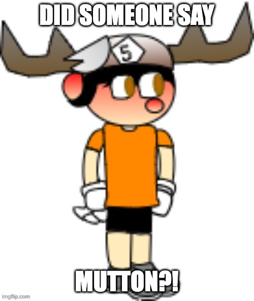 SMG5 | DID SOMEONE SAY MUTTON?! | image tagged in smg5 | made w/ Imgflip meme maker