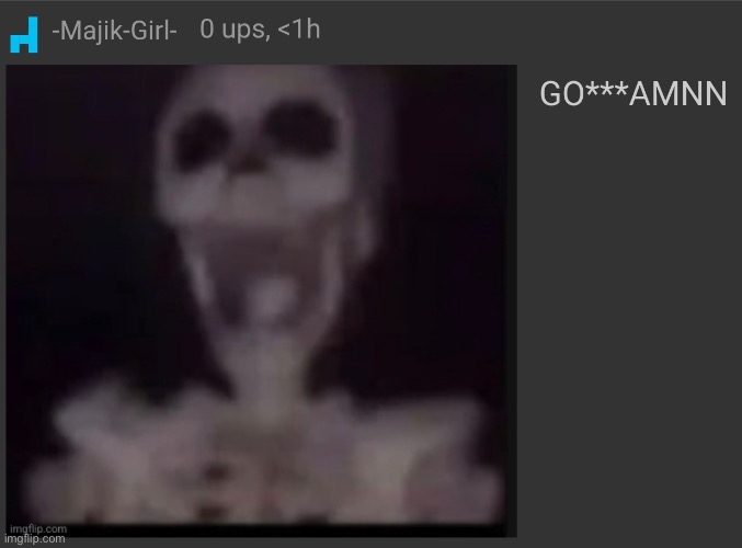 Majik god damn | image tagged in majik god damn | made w/ Imgflip meme maker