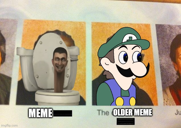 The Older Meme | MEME; OLDER MEME | image tagged in the cooler daniel | made w/ Imgflip meme maker