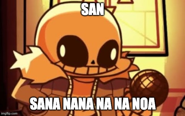 goofy ahh snas | SAN SANA NANA NA NA NOA | image tagged in goofy ahh snas | made w/ Imgflip meme maker