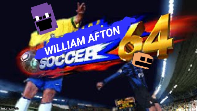 hahaha. william afton soccer!!! | WILLIAM AFTON | image tagged in ronaldinho soccer,william afton | made w/ Imgflip meme maker