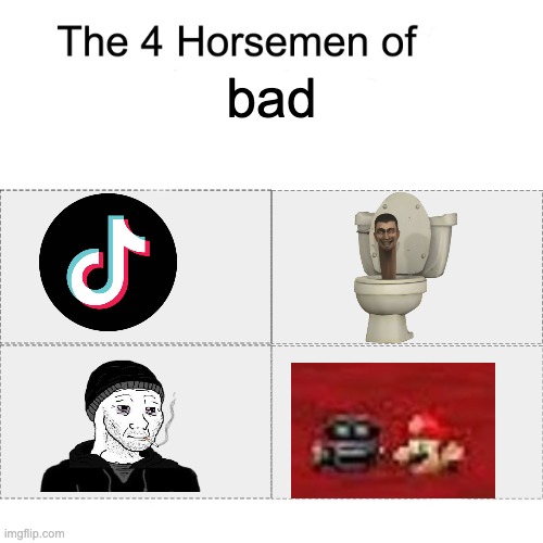 Four horsemen | bad | image tagged in four horsemen | made w/ Imgflip meme maker