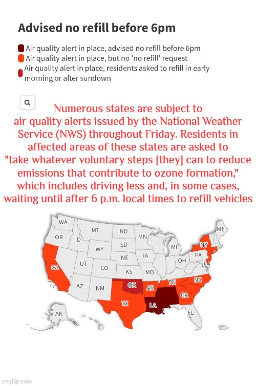 Numerous States Are Subject To Air Quality Alerts Issued By The National Weather Service (NWS) | Numerous states are subject to air quality alerts issued by the National Weather Service (NWS) throughout Friday. Residents in affected areas of these states are asked to "take whatever voluntary steps [they] can to reduce emissions that contribute to ozone formation," which includes driving less and, in some cases, waiting until after 6 p.m. local times to refill vehicles | image tagged in air quality,sucks to be you,be careful,warning,memes,southern pride | made w/ Imgflip meme maker