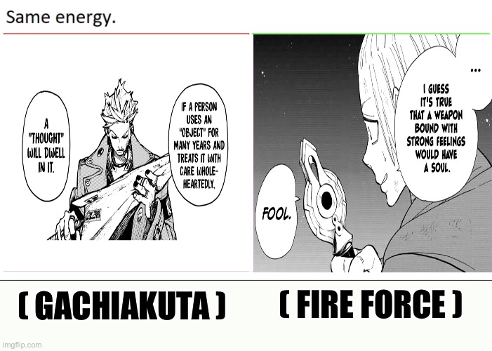 same energy | ( FIRE FORCE ); ( GACHIAKUTA ) | image tagged in same energy,memes,shitpost,anime meme,animeme,funny memes | made w/ Imgflip meme maker